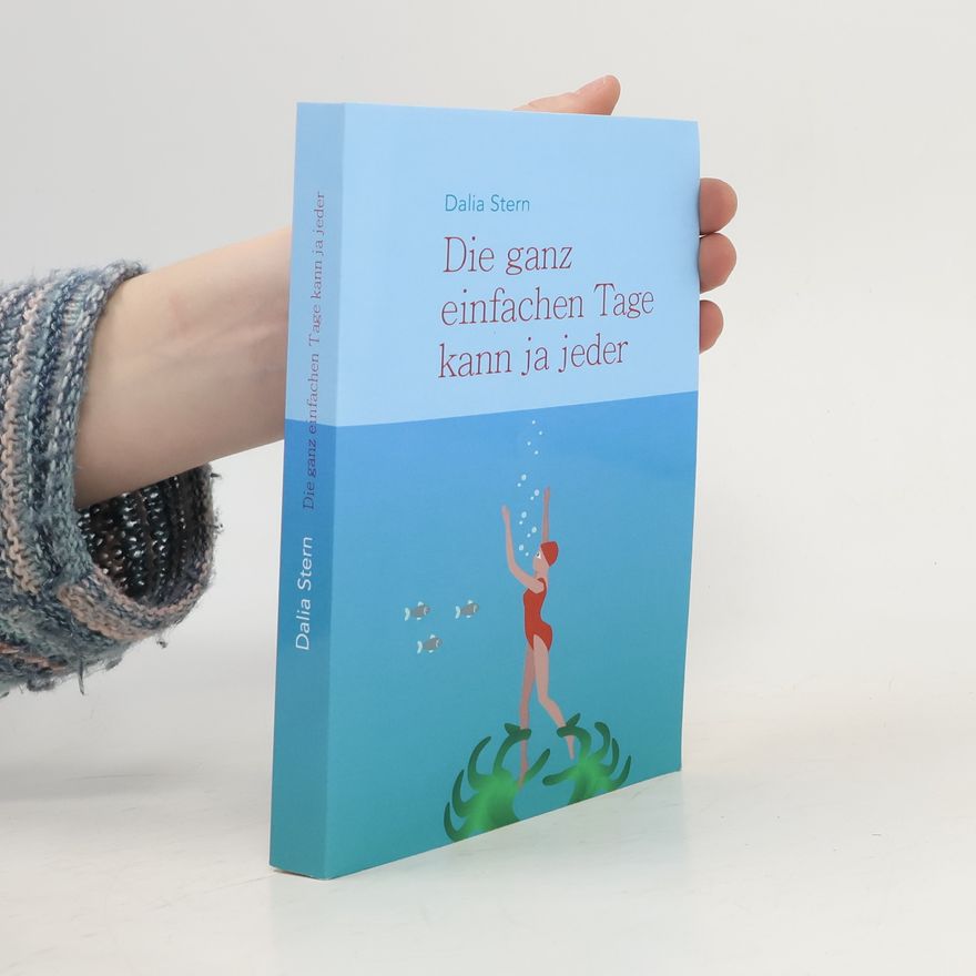 Dalia Stern Die ganz einfachen Tage kann ja jeder