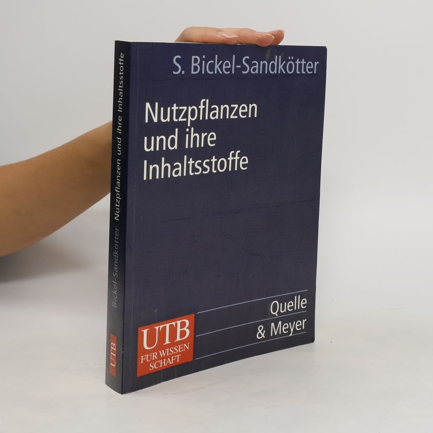 Susanne Bickel-Sandkötter Nutzpflanzen und ihre Inhaltsstoffe