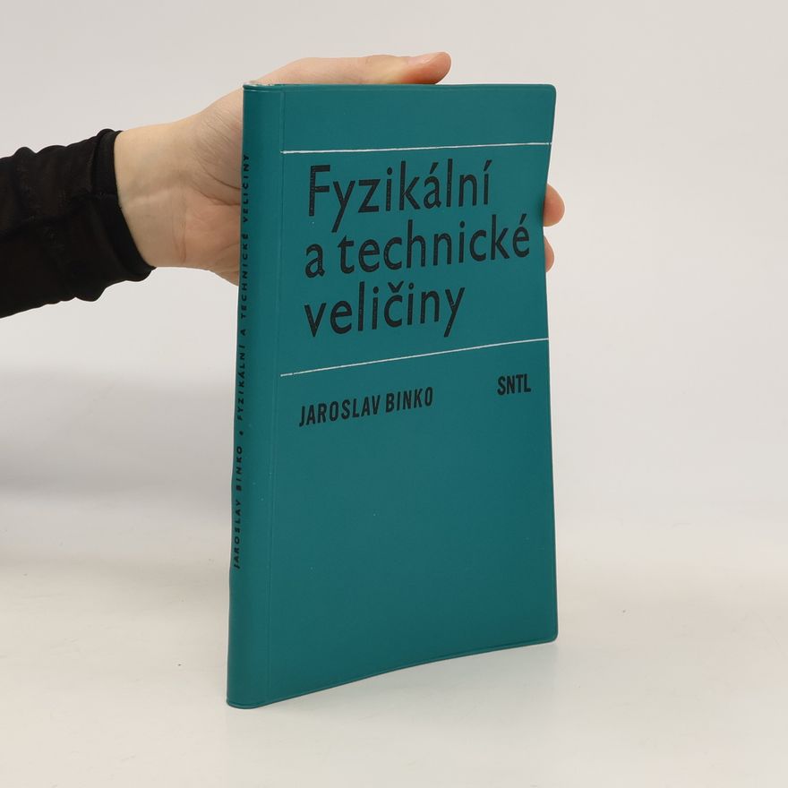 Jaroslav Binko Fyzikální a technické veličiny