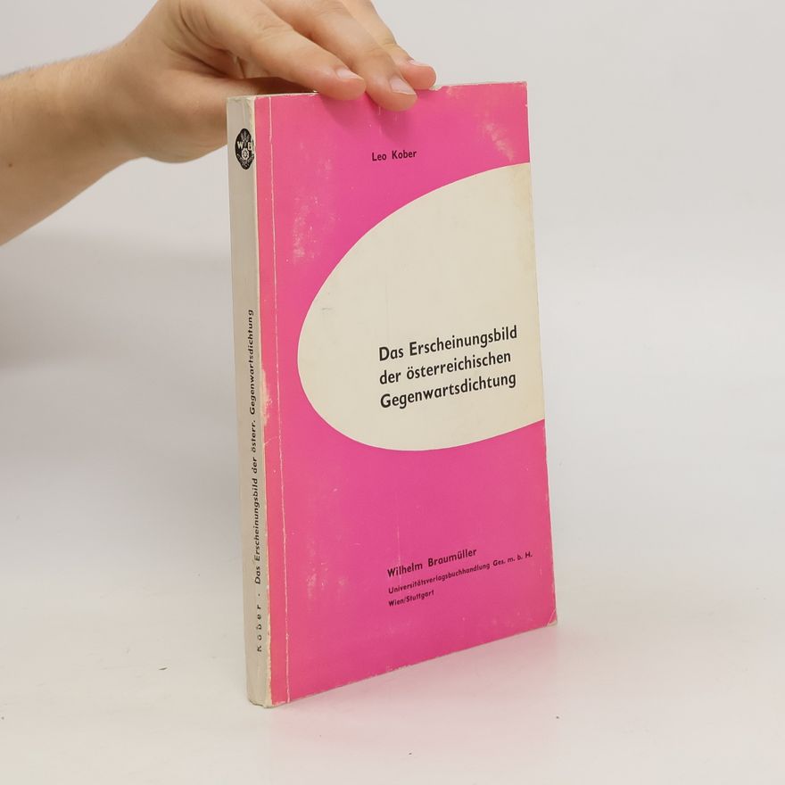 Leo Kober Das Erscheinungsbild der österreichischen Gegenwartsdichtung