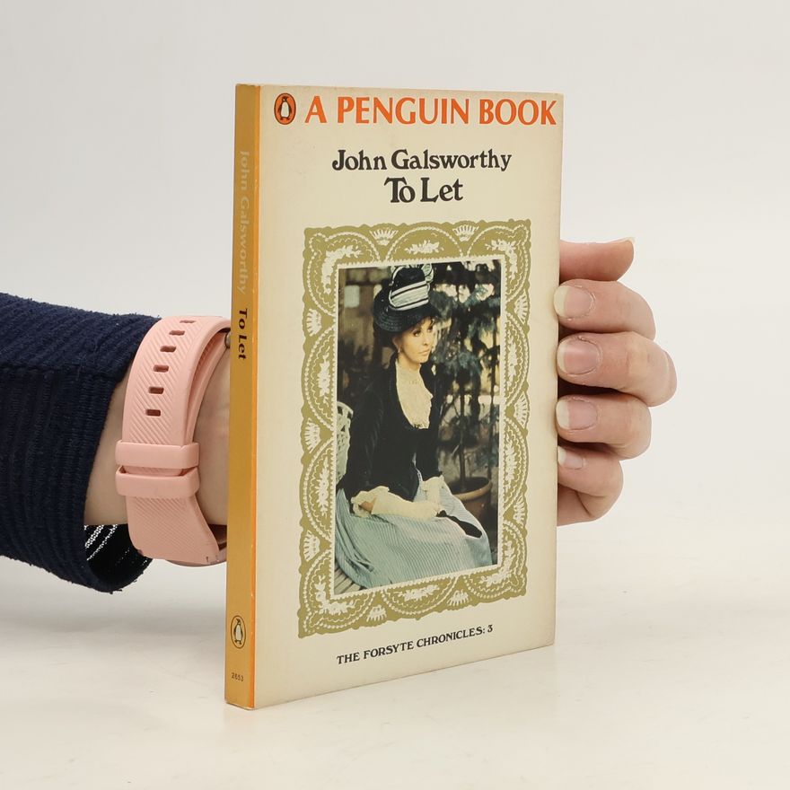 John Galsworthy To Let. The Forsyte Chronicles 3