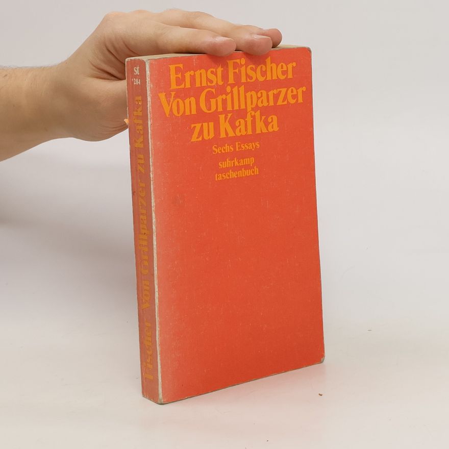 Ernst Fischer Von Grillparzer zu Kafka