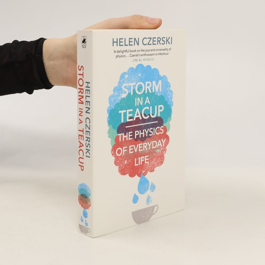 Helen Czerski Storm in a teacup : the physics of everyday life