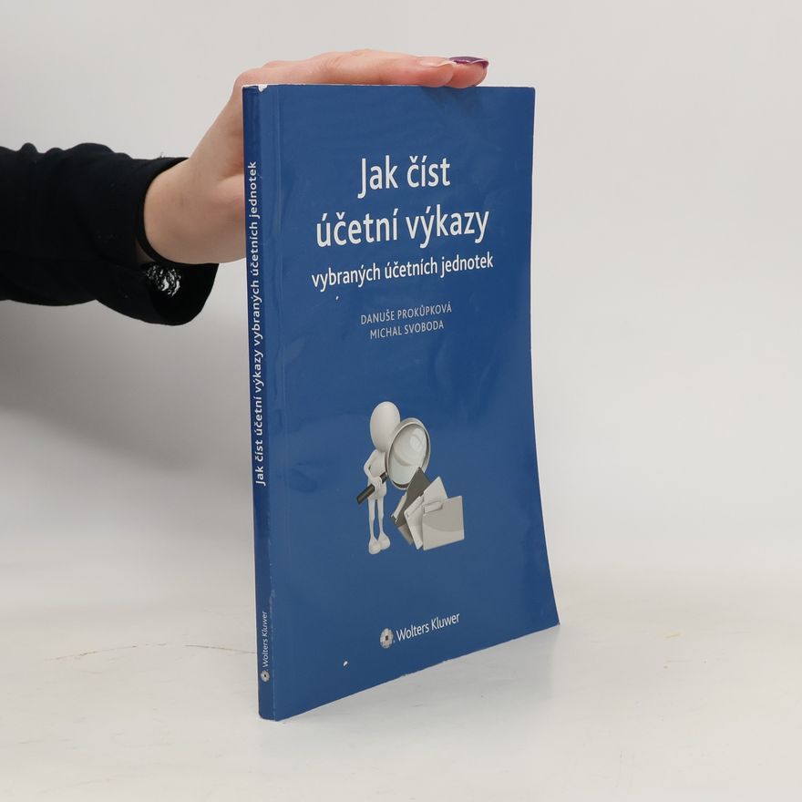 Danuše Prokůpková Jak číst účetní výkazy vybraných účetních jednotek