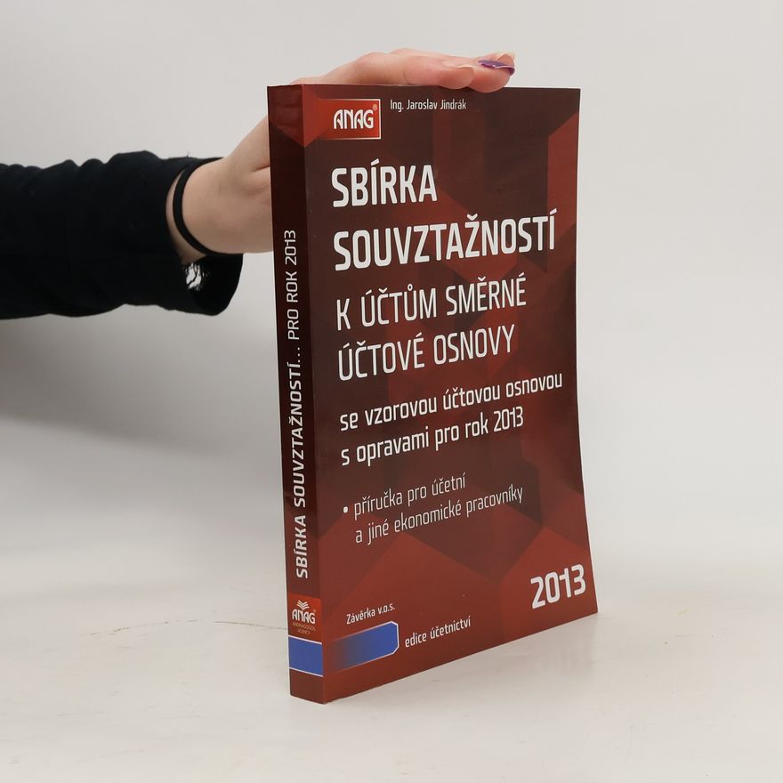 Jaroslav Jindrák Sbírka souvztažností k účtům směrné účtové osnovy 2013