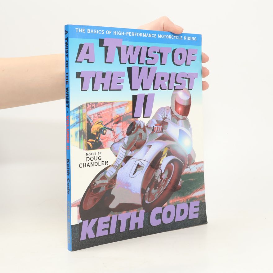 Keith Code Twist of the Wrist. II
