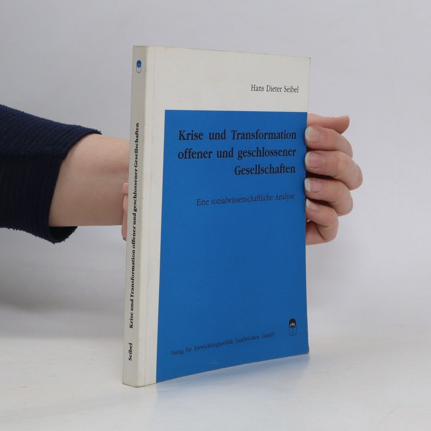 Hans Dieter Seibel Krise und Transformation offener und geschlossener Gesellschaften