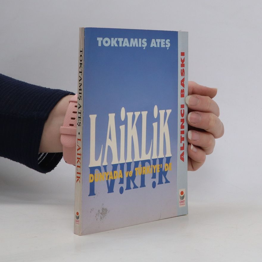 Toktamış Ateş Laiklik Dünyada ve Türkiye'de Laiklik