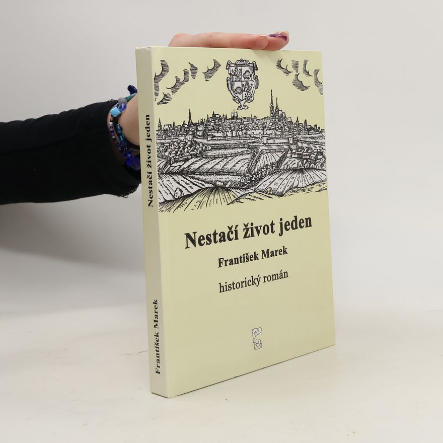 František Marek Nestačí život jeden : historický román