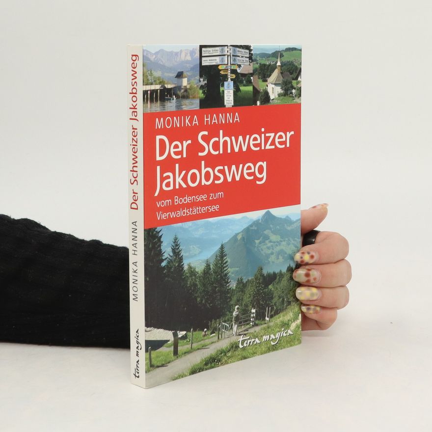 Monika Hanna Der Schweizer Jakobsweg
