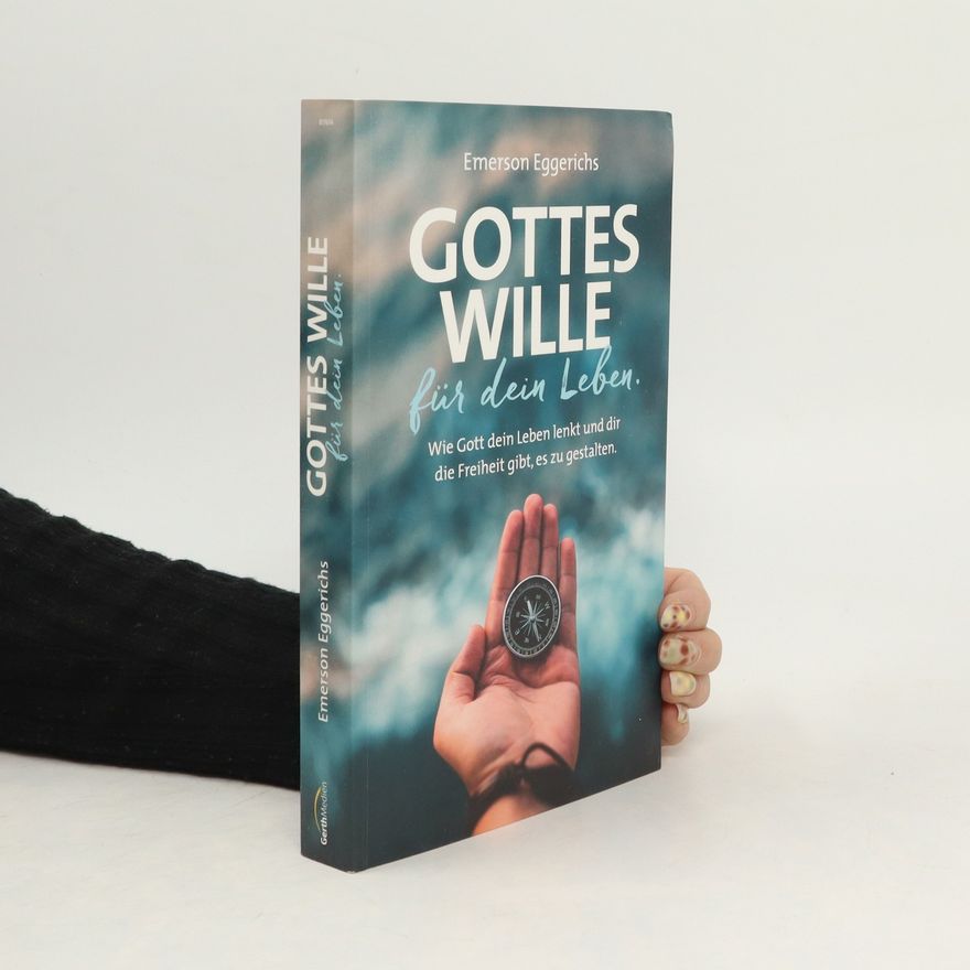 Dr. Emerson Eggerichs Gottes Wille für dein Leben