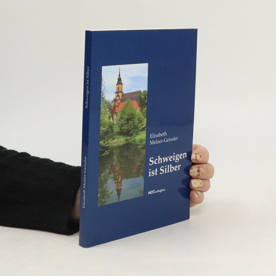 Elisabeth Melzer-Geissler Schweigen ist Silber