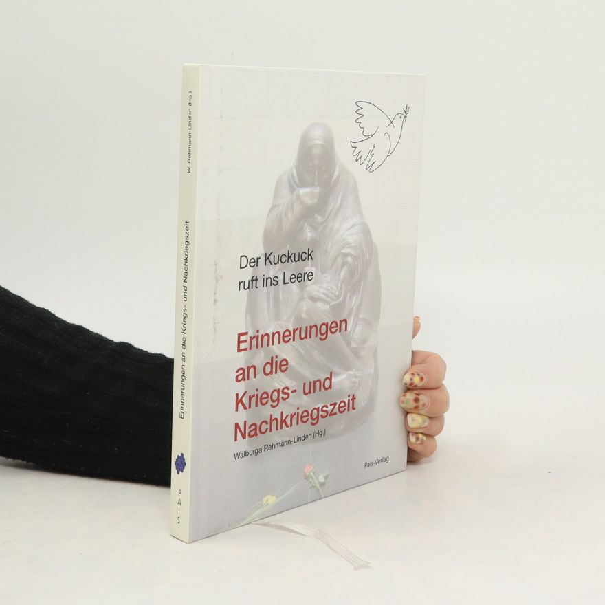 Walburga Rehmann-Linden Erinnerungen an die Kriegs- und Nachkriegszeit