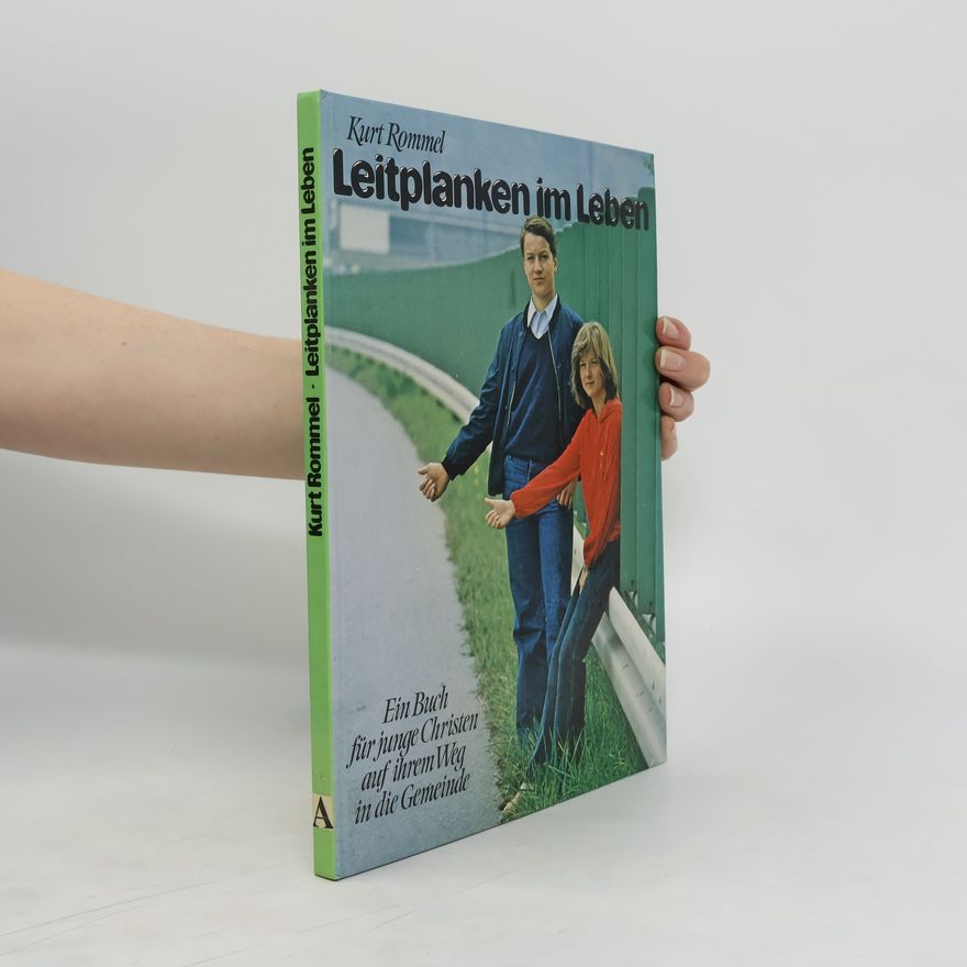 Kurt Rommel Leitplanken im Leben