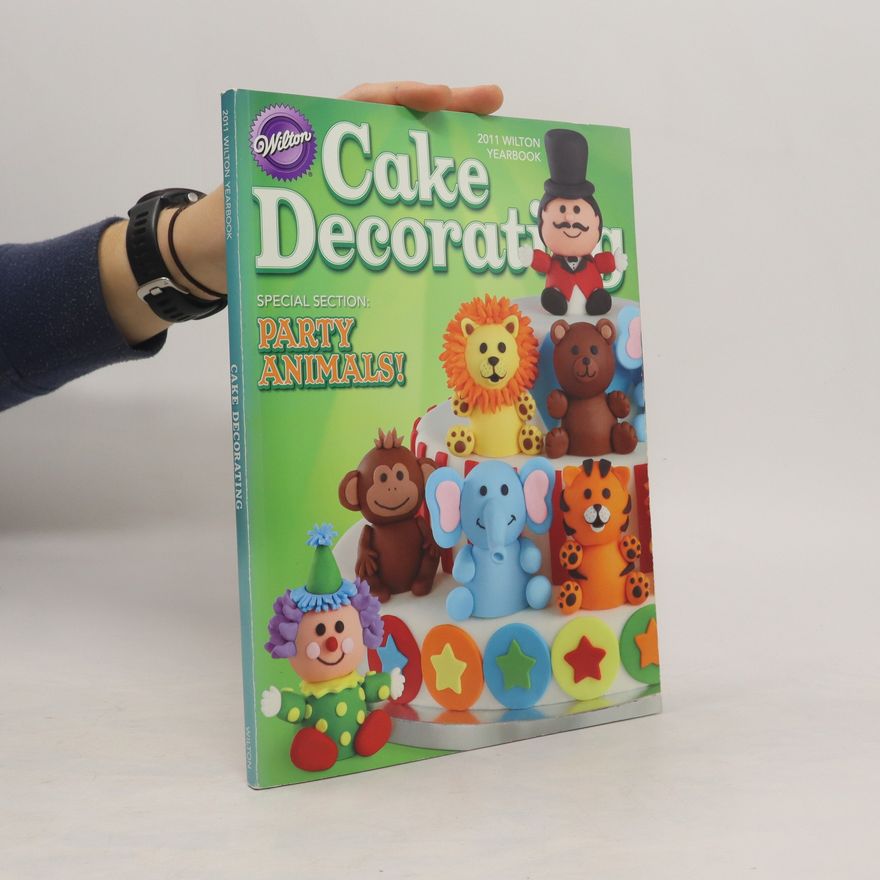 Kolektiv autorů Cake Decorating. 2011 Wilton Yearbook