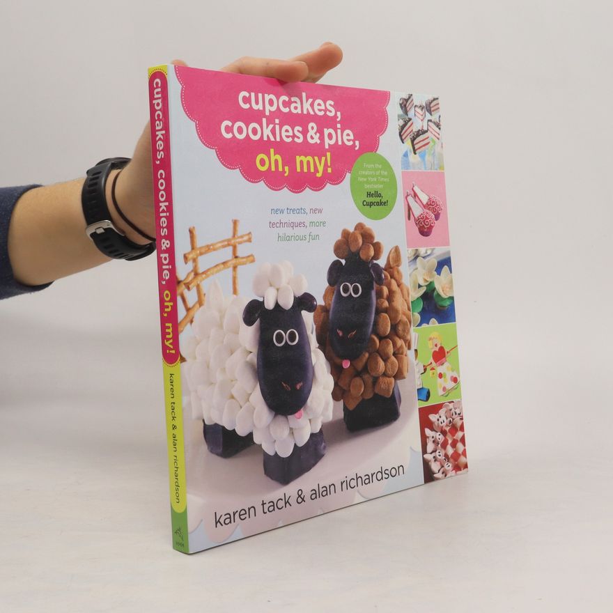 Karen Tack Cupcakes, Cookies, & Pie, Oh, My!