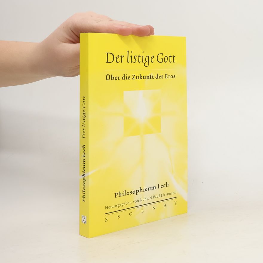 Konrad Paul Liessmann Der listige Gott