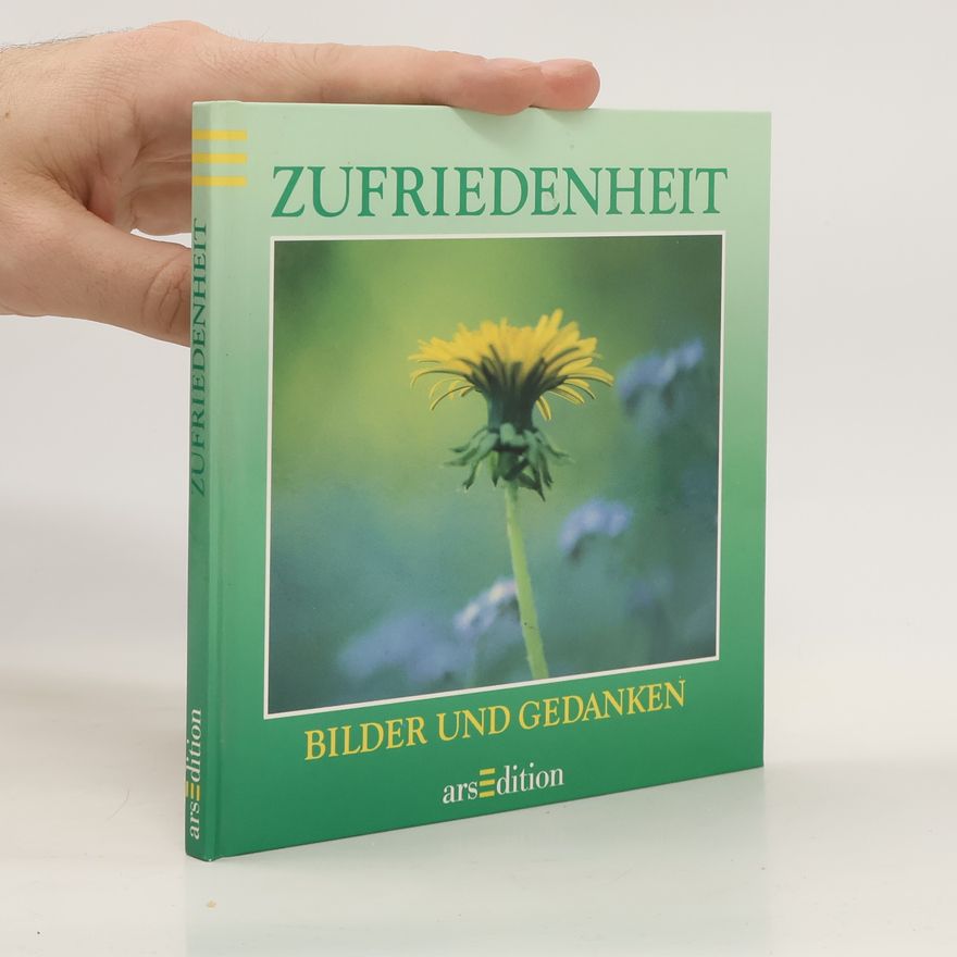 Various authors Zufriedenheit. Bilder und Gedanken