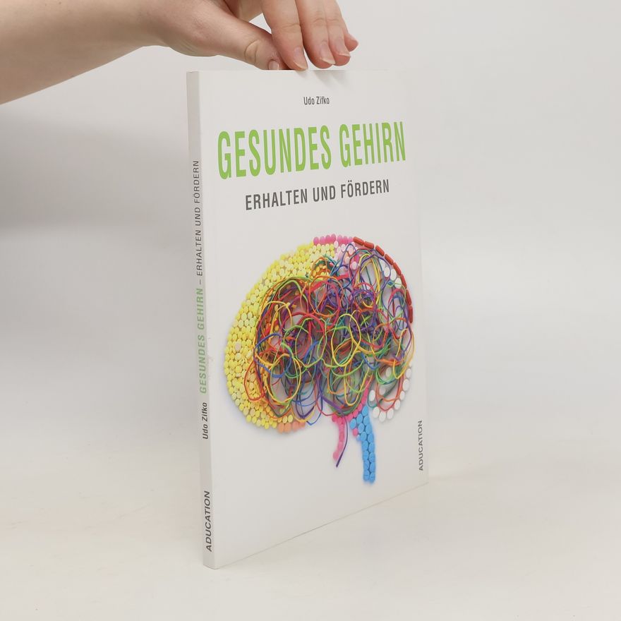 Udo Zifko Gesundes Gehirn. Erhalten und Fördern