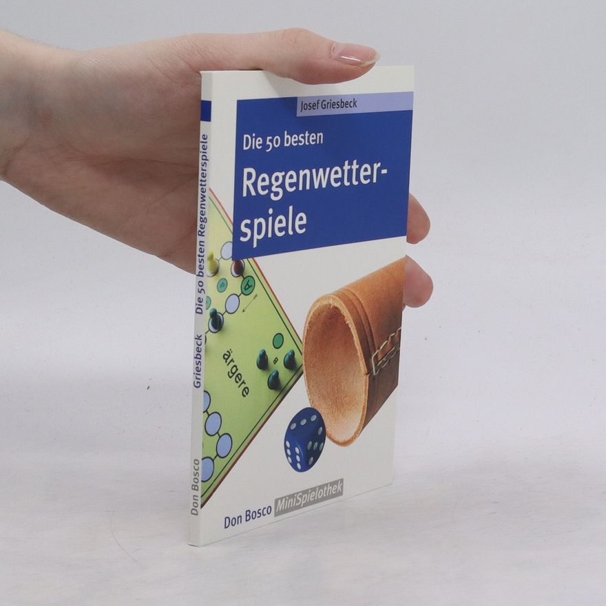 Josef Griesbeck Die 50 besten Regenwetterspiele
