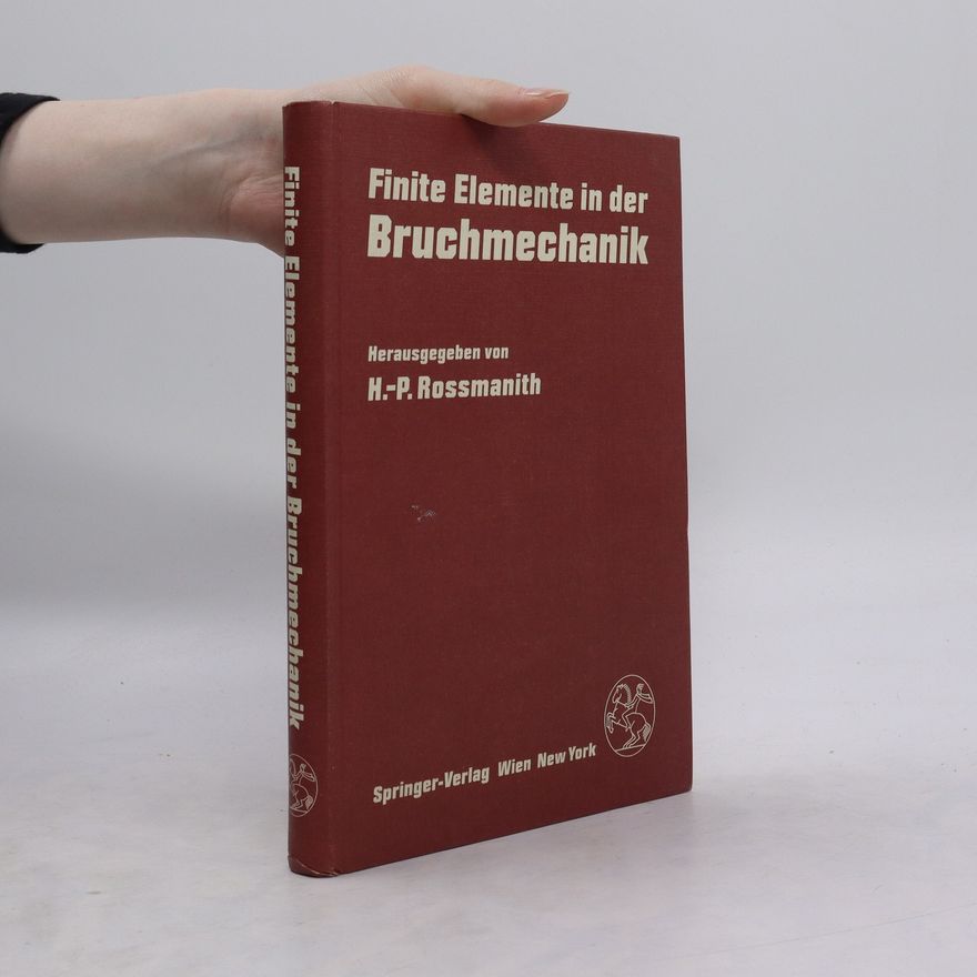 Hans Peter Rossmanith Finite Elemente in der Bruchmechanik