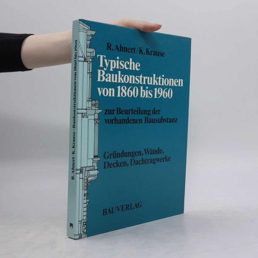 Rudolf Ahnert Typische Baukonstruktionen von 1860 bis 1960