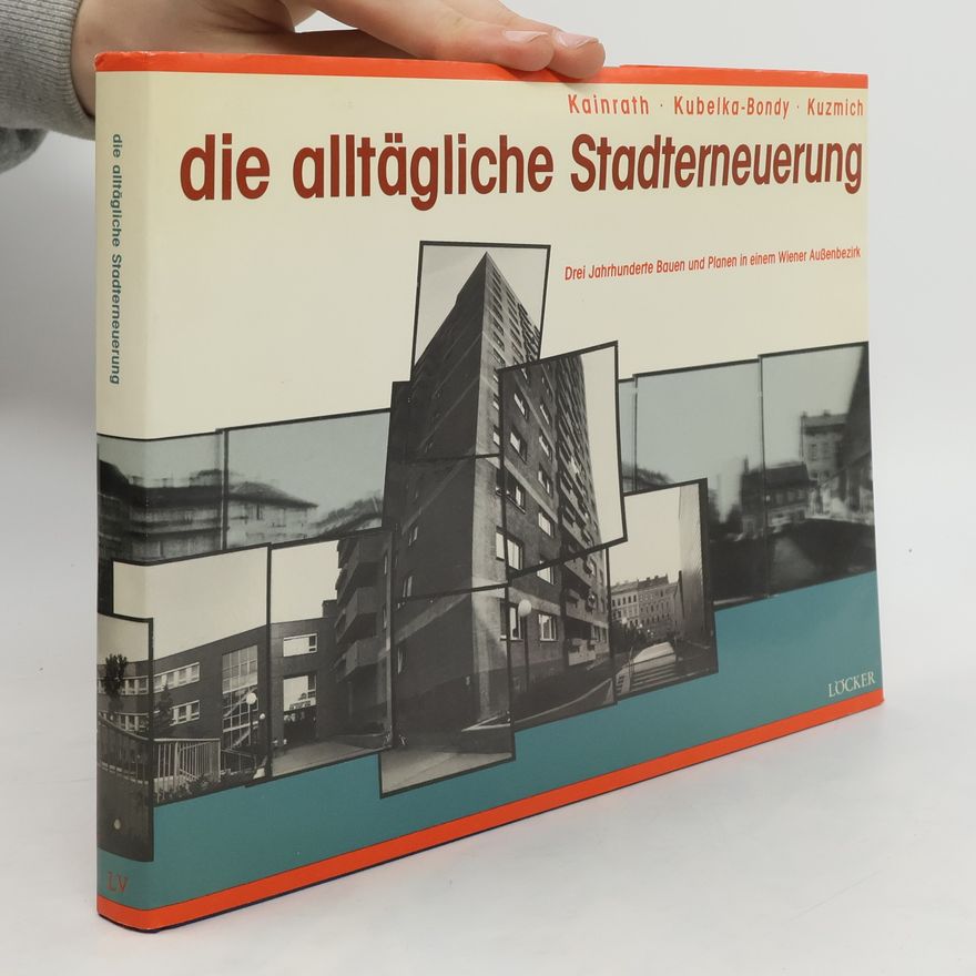 Wilhelm Kainrath Die alltägliche Stadterneuerung