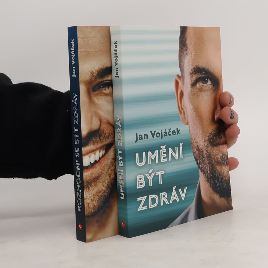 Jan Vojáček Umění být zdráv. Rozhodni se být zdráv