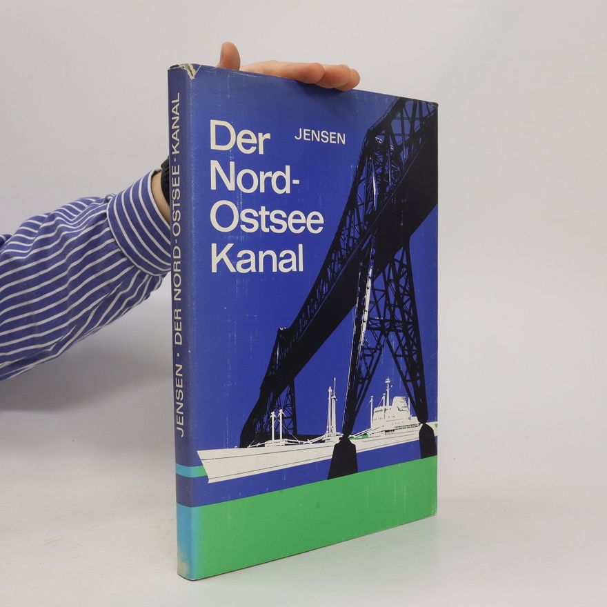 Waldemar Jensen Der Nord-Ostsee Kanal