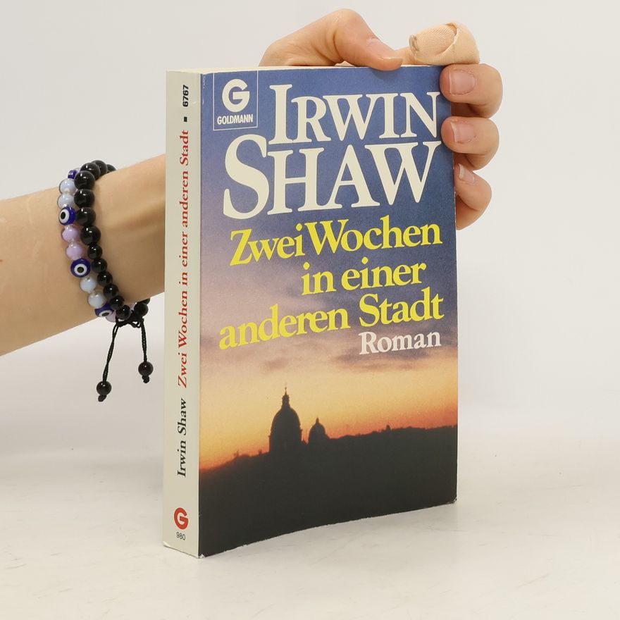 Irwin Shaw Zwei Wochen in einer anderen Stadt. Roman.