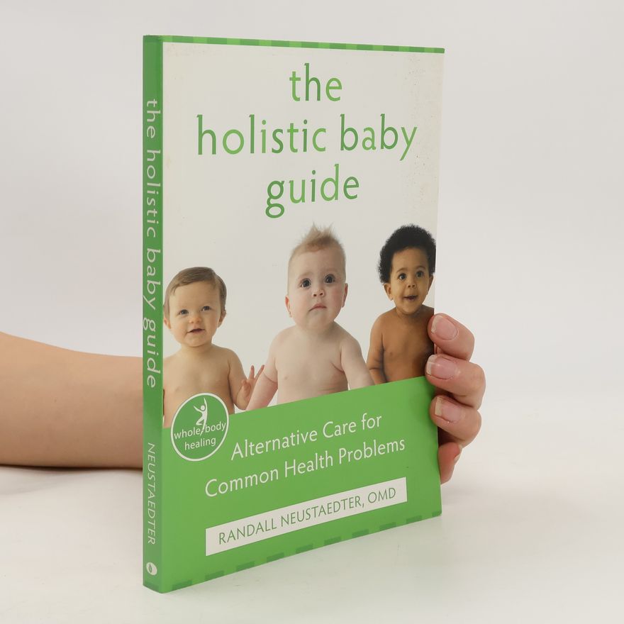 Randall Neustaedter The Holistic Baby Guide