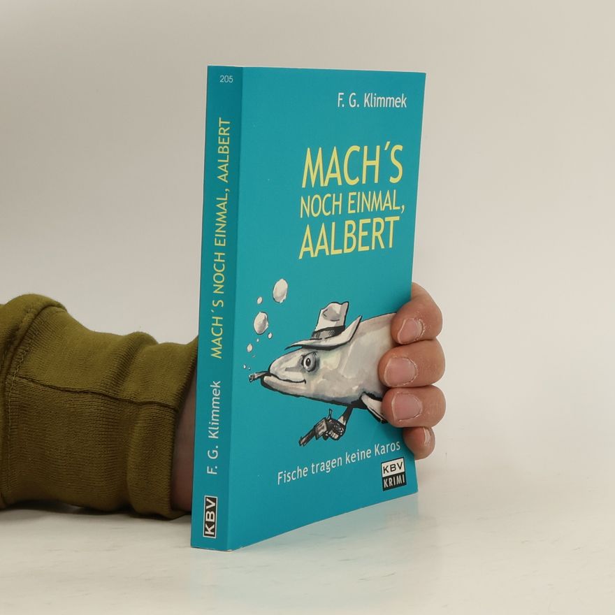 F. G. Klimmek Mach's noch einmal, Aalbert. Fische tragen keine Karos. Originalausgabe
