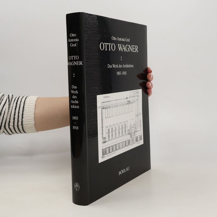 Otto Antonia Graf Otto Wagner 2. Das Werk des Architekten 1903-1918