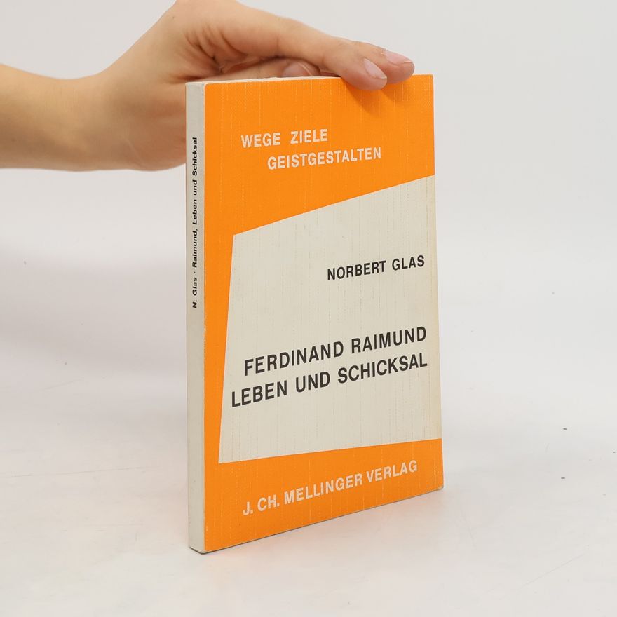 Norbert Glas Ferdinand Raimund Leben und Schicksal