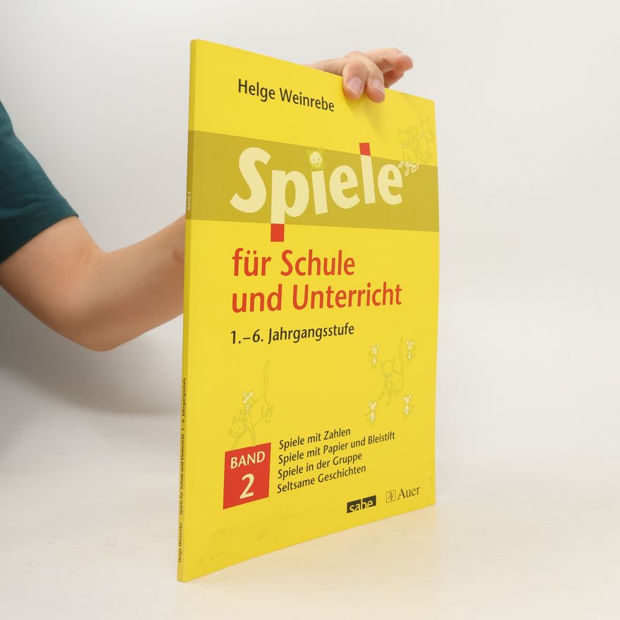 Helge Weinrebe Spiele für Schule und Unterricht. 1.-6. Jahrgangsstufe. Band 2