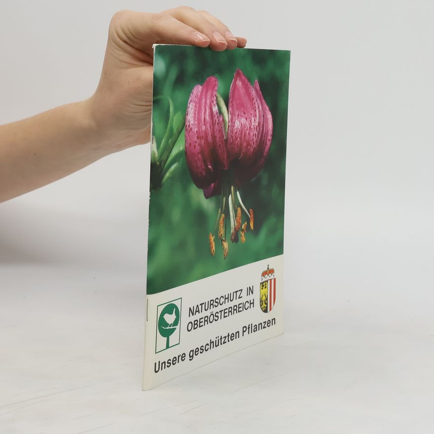 Autorenkollektiv Naturschutz in Oberösterreich. Unsere Geschützten Pflanzen