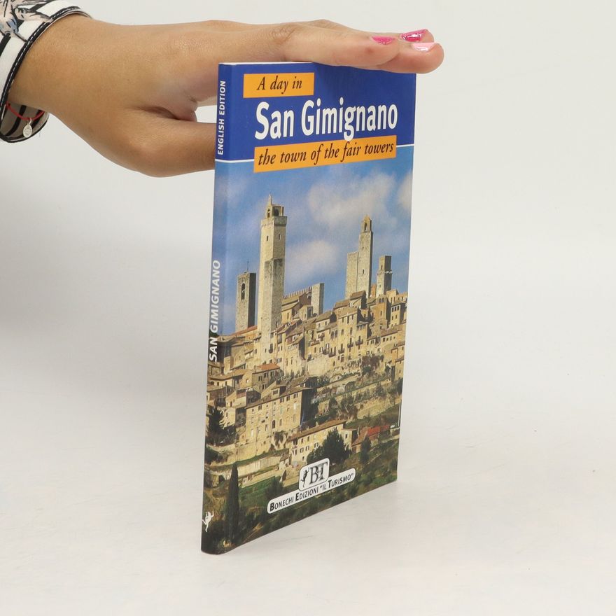 Autorenkollektiv A Day in San Gimignano. The Town of the Fair Towers