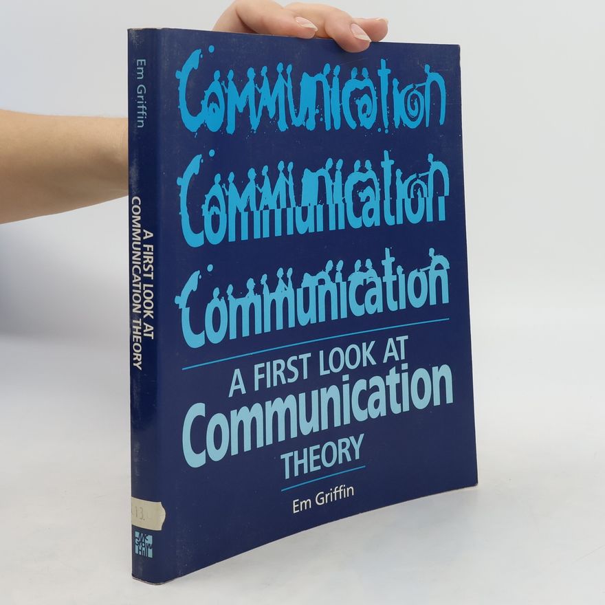 Emory A. Griffin A First Look at Communication Theory