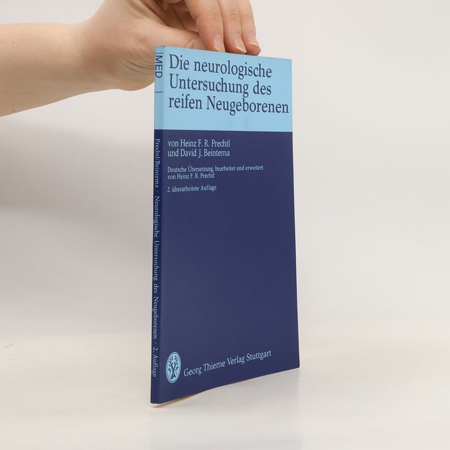 Heinz F. R. Prechtl Die neurologische Untersuchung des reifen Neugeborenen