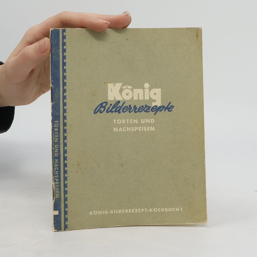 Kolektiv autorů König Bilderrezepte 1. Torten und Nachspeisen