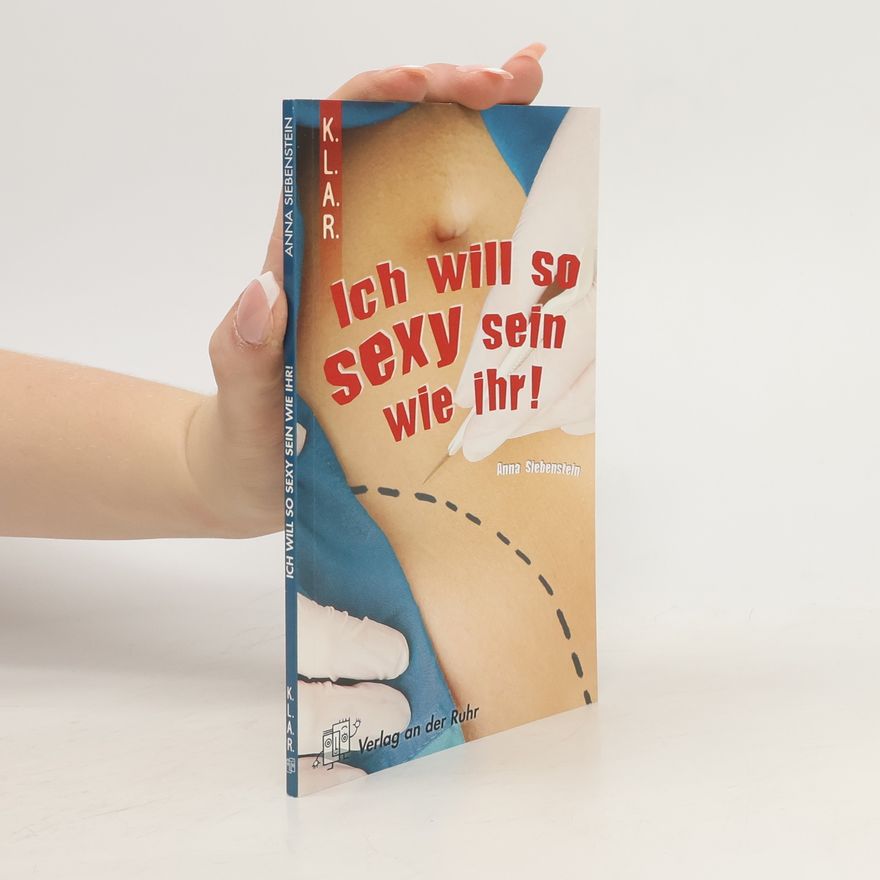 Anna Siebenstein Ich will so sexy sein wie ihr!