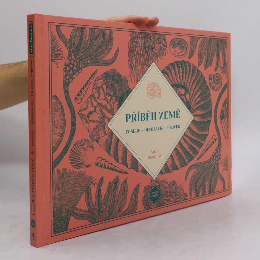 Aina Bestard Příběh Země - Fosilie, Dinosauři, Pravěk