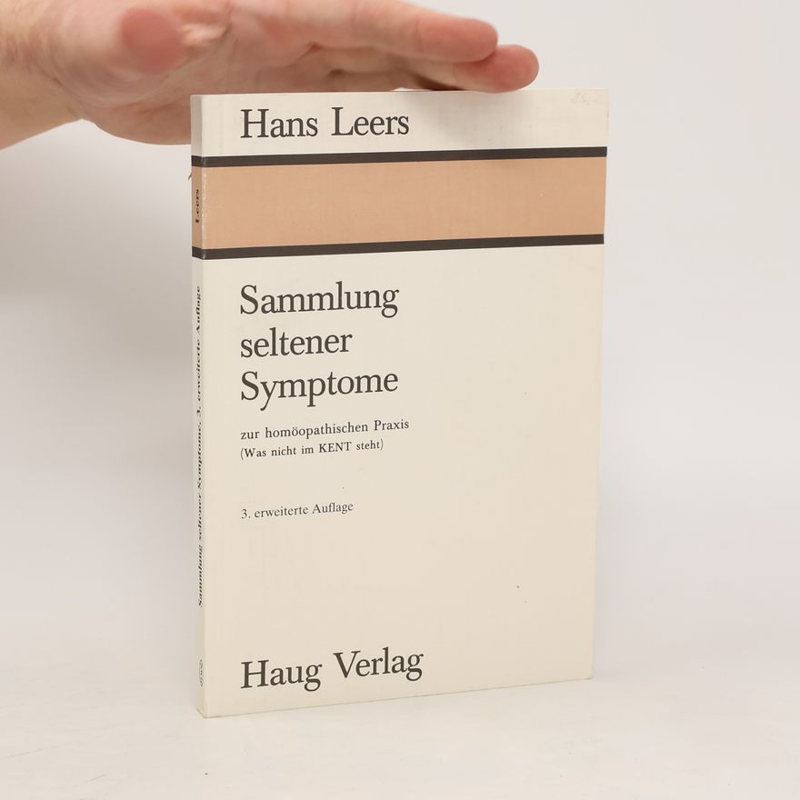 Hans Leers Sammlung seltener Symptome zur homöopathischen Praxis