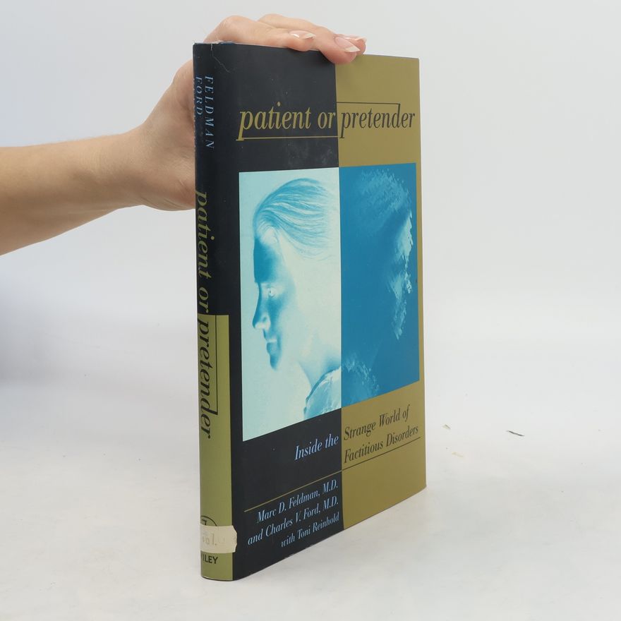 Toni Reinhold Patient or pretender. Inside the strange world of factitious disorders