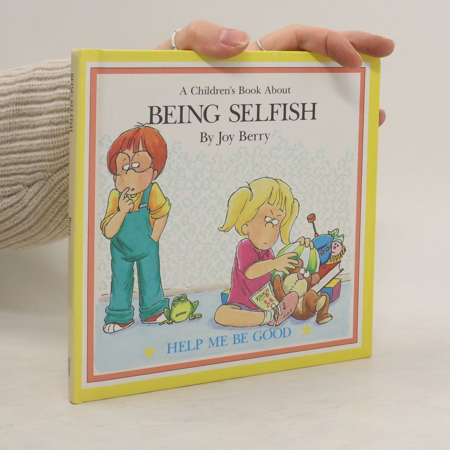 Joy Berry A Children´s Book About Being Selfish