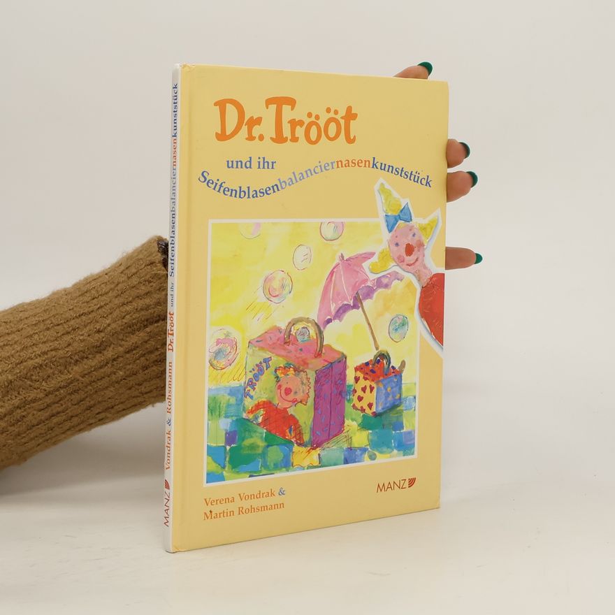 Martin Rohsmann Dr. Trööt und ihr Seifenblasenbalancienasenkunststück