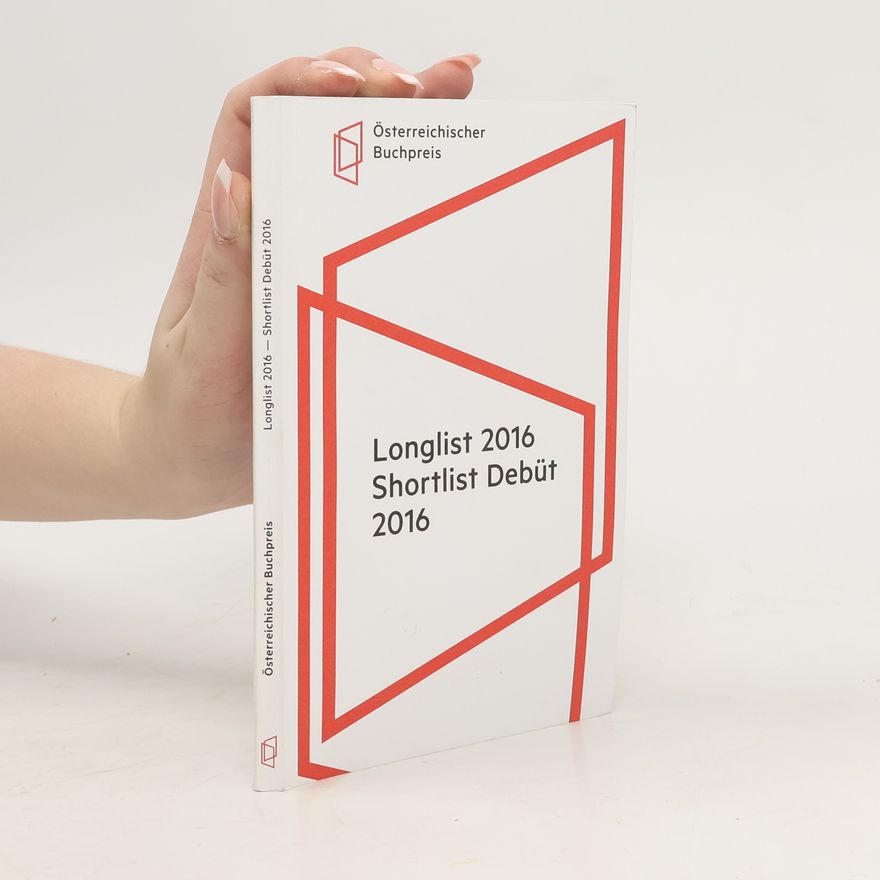 Various authors Österreichischer Buchpreis. Longlist 2016. Shortlist Debüt 2016