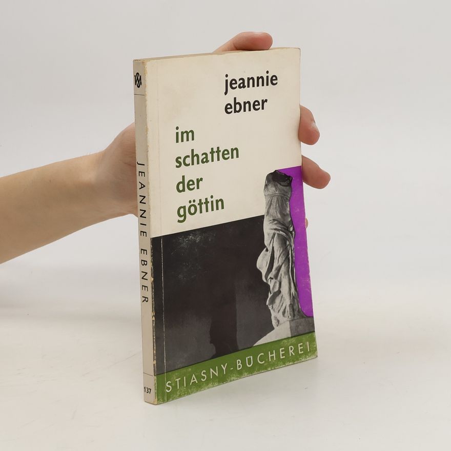 Jeannie Ebner Im Schatten der Göttin