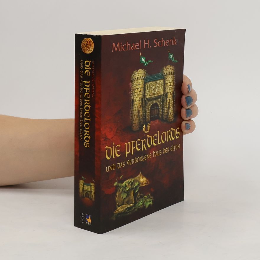 Michael H. Schenk Die Pferdelords und das verborgene Haus der Elfen