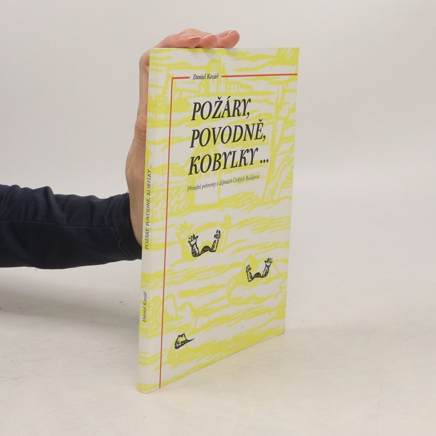 Daniel Kovář Požáry, povodně, kobylky ...
